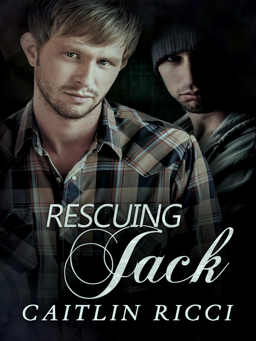 Title details for Rescuing Jack by Caitlin Ricci - Available
